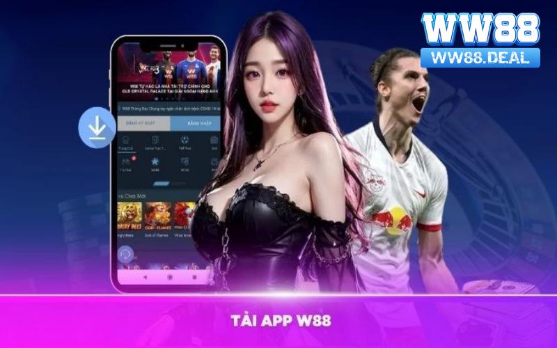 Tải ngay app nhà cái WW88 để trải nghiệm sân chơi cá cược uy tín